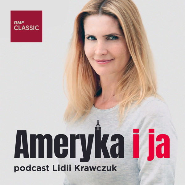 Podcasty Ameryka i ja - Lidia Krawczuk w RMF Classic